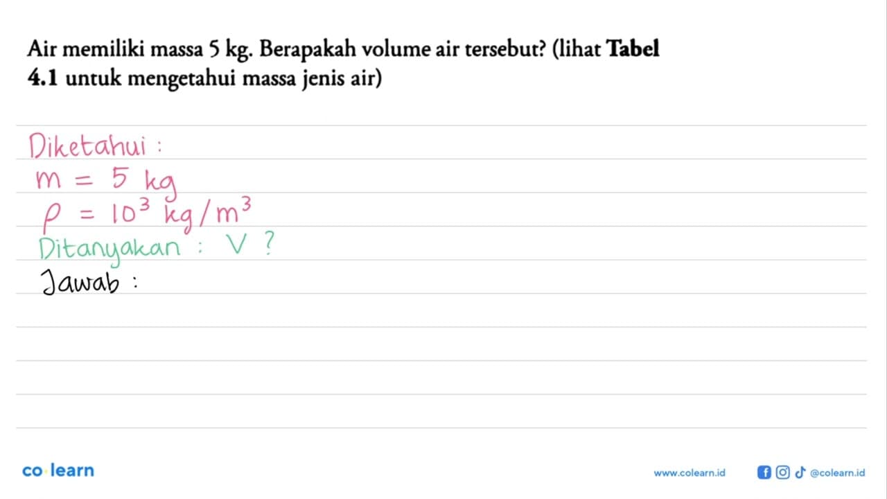 Air memiliki massa 5 kg . Berapakah volume air tersebut?