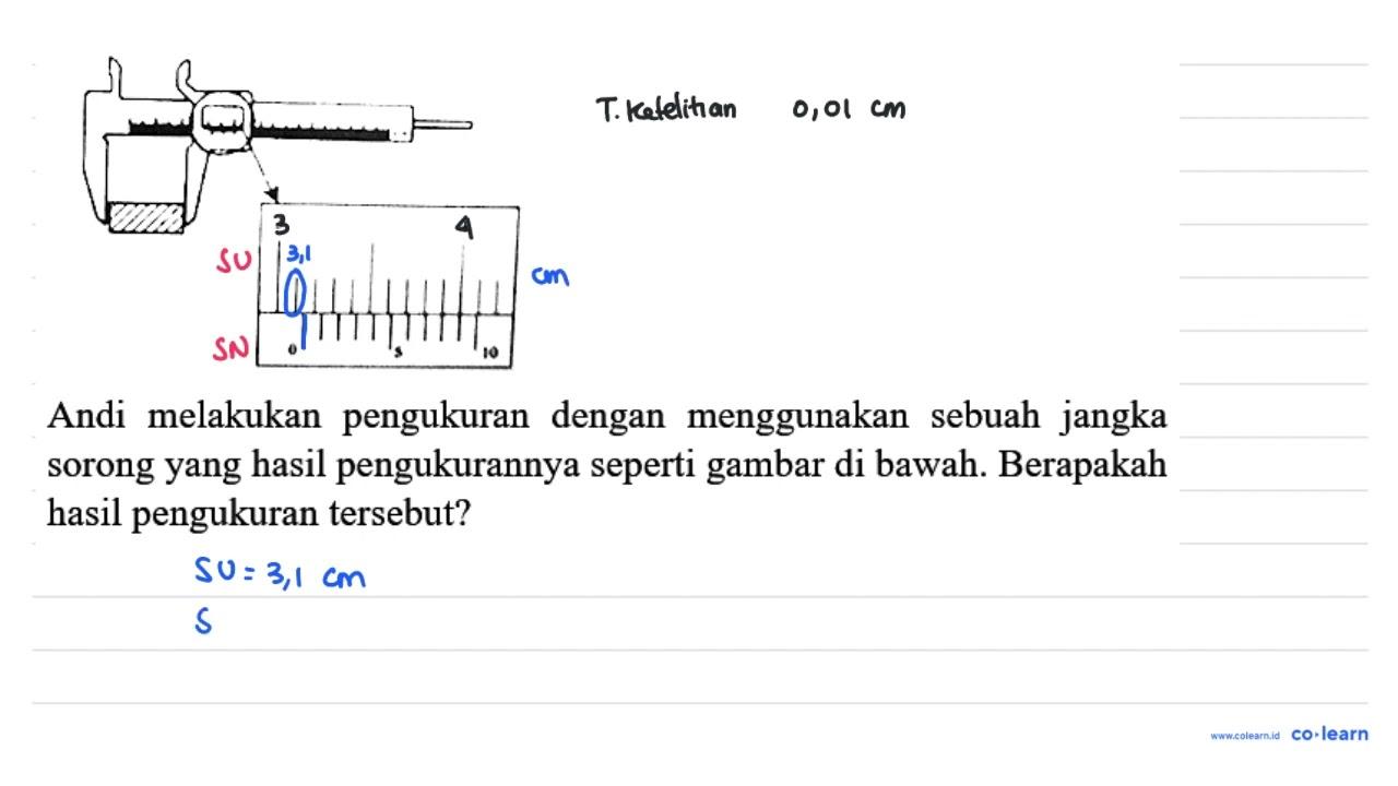 Andi melakukan pengukuran dengan menggunakan sebuah jangka