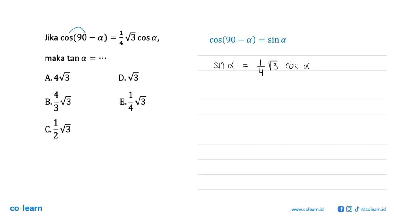 Jika cos (90-a)=1/4(3^1/2)cos a maka tan a=...