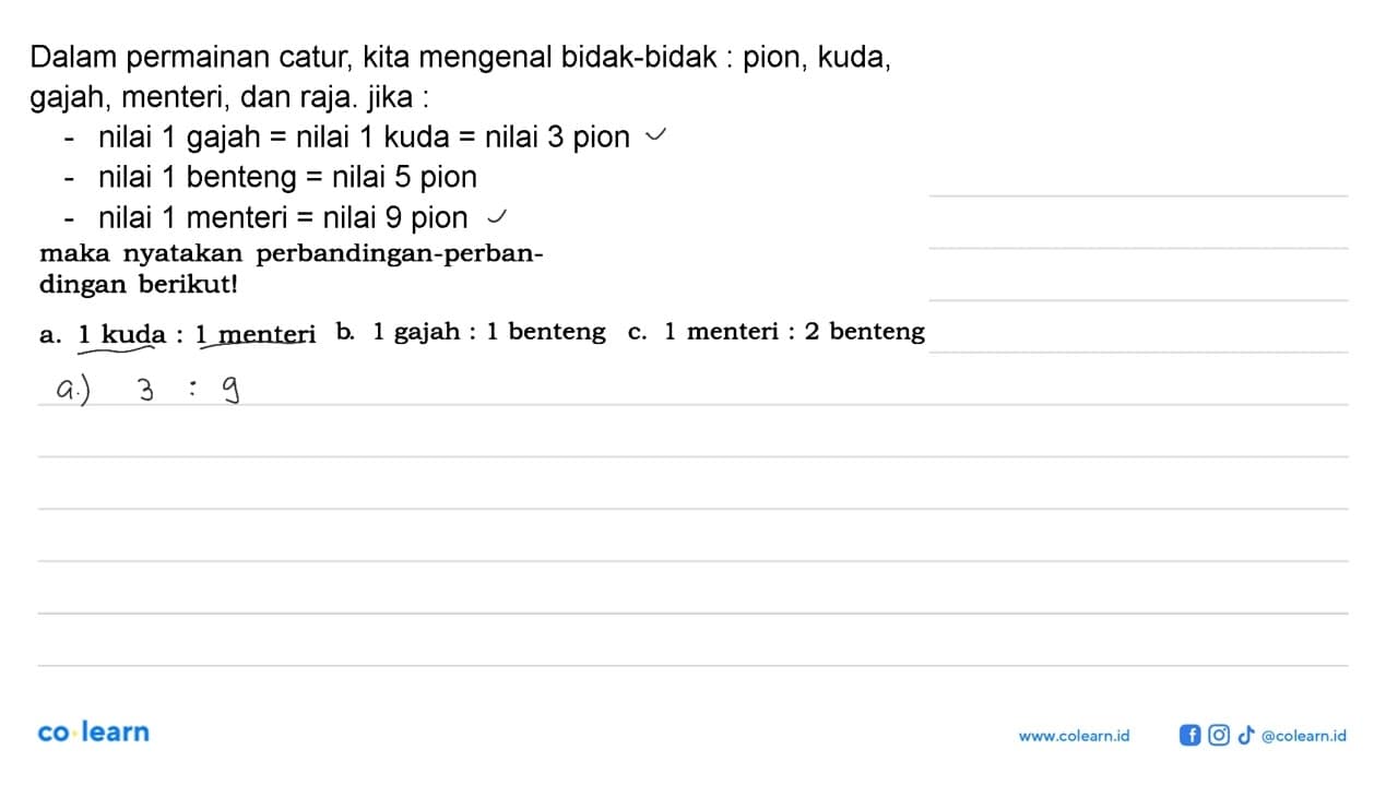 Dalam permainan catur, kita mengenal bidak-bidak: pion,