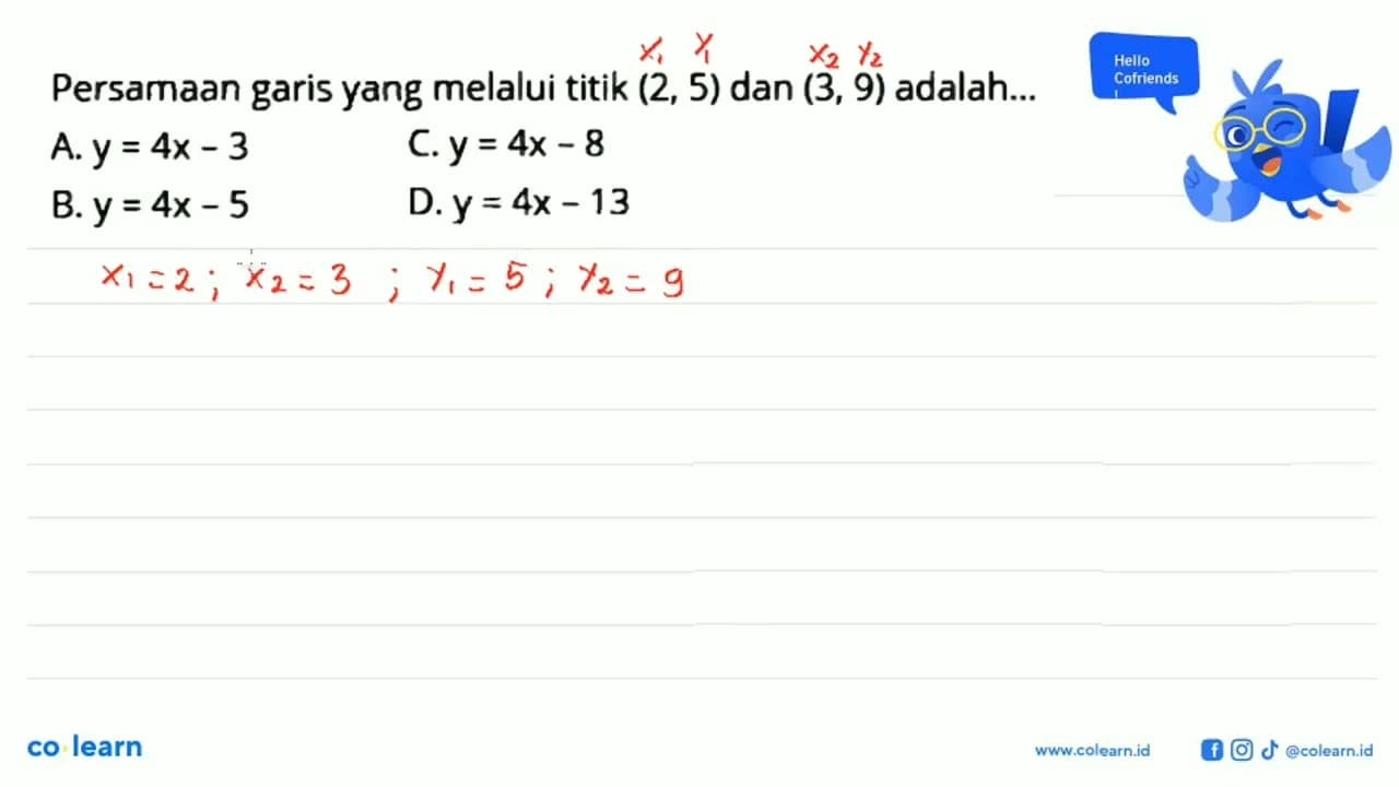 Persamaan garis yang melalui titik (2,5) dan (3,9)