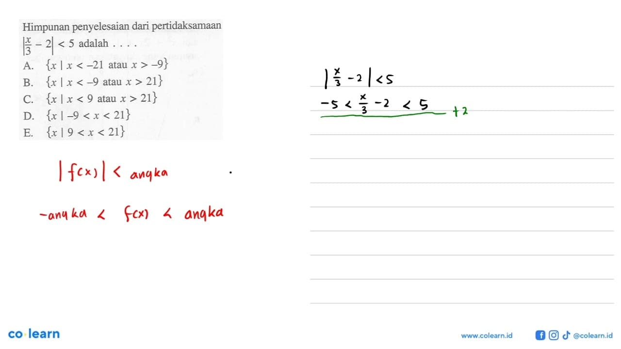 Himpunan penyelesaian dari pertidaksamaan |x/3-2|<5 adalah