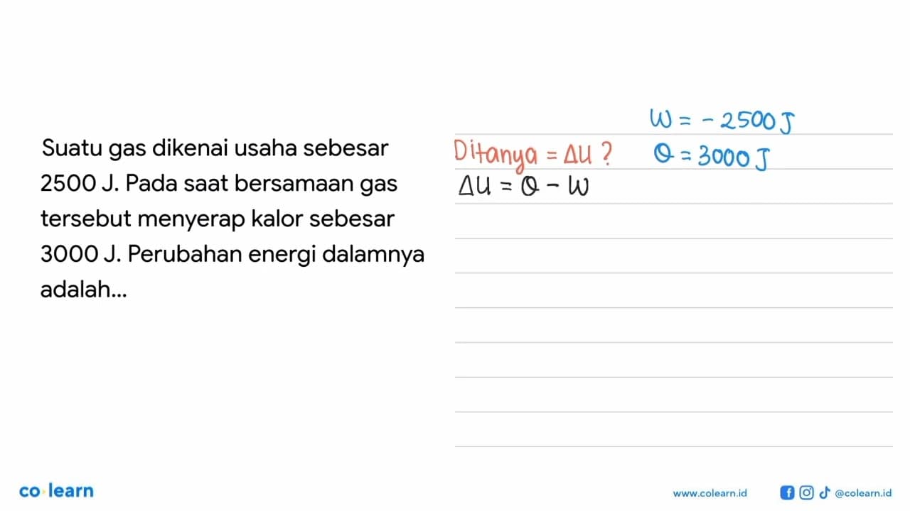 Suatu gas dikenai usaha sebesar 2500 J. Pada saat bersamaan