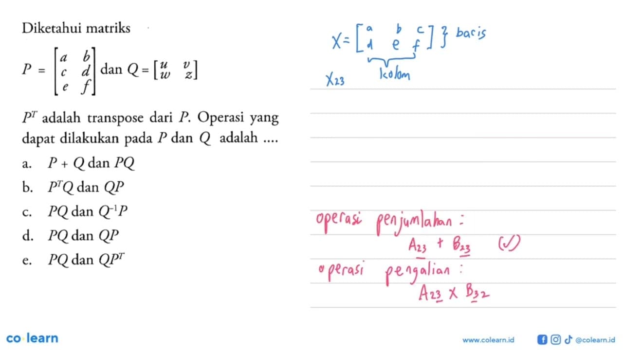 Diketahui matriks P = [a b c d e f] dan Q = [u v w z] P^T