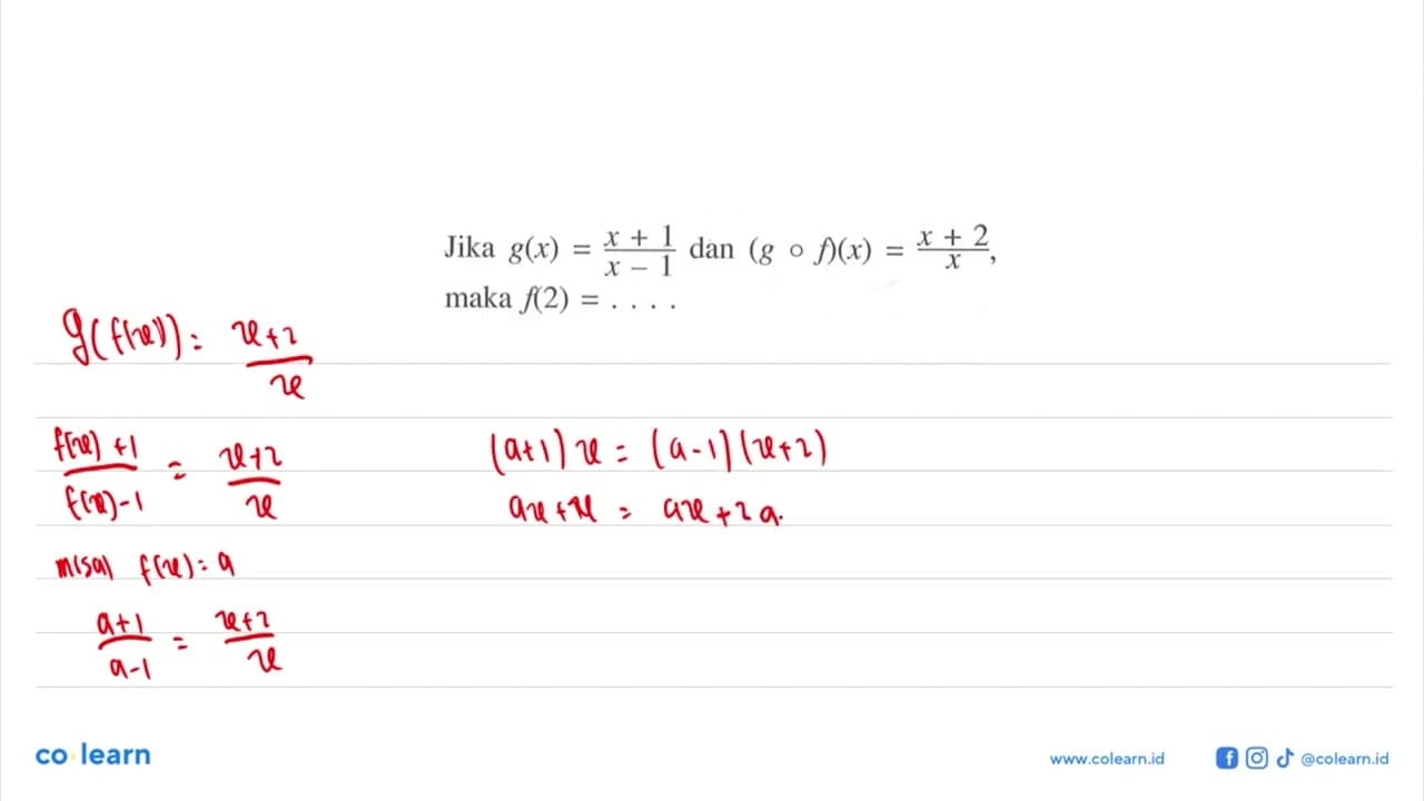 Jika g(x)=(x+1)/(x-1) dan (gof)(x)=(x+2)/x, maka f(2)=...