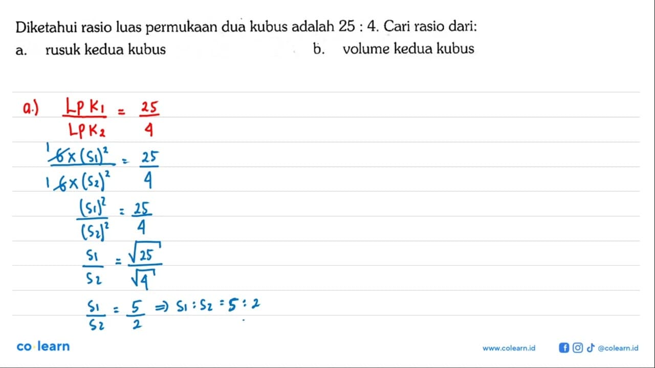 Diketahui rasio luas permukaan dua kubus adalah 25 : 4.