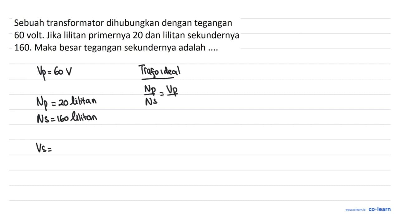 Sebuah transformator dihubungkan dengan tegangan 60 volt.