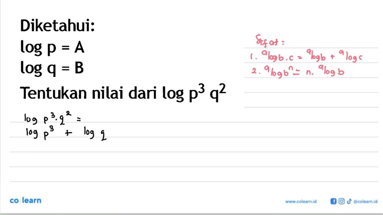 Diketahui: logp=A logq=B Tentukan nilai dari log(p^3 q^2)