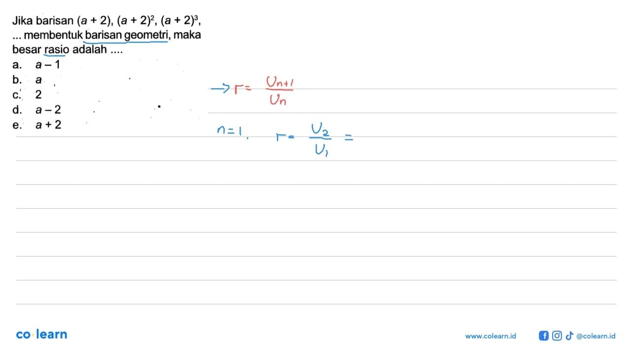 Jika barisan (a+2),(a+2)^2,(a+2)^3 ...membentuk barisan