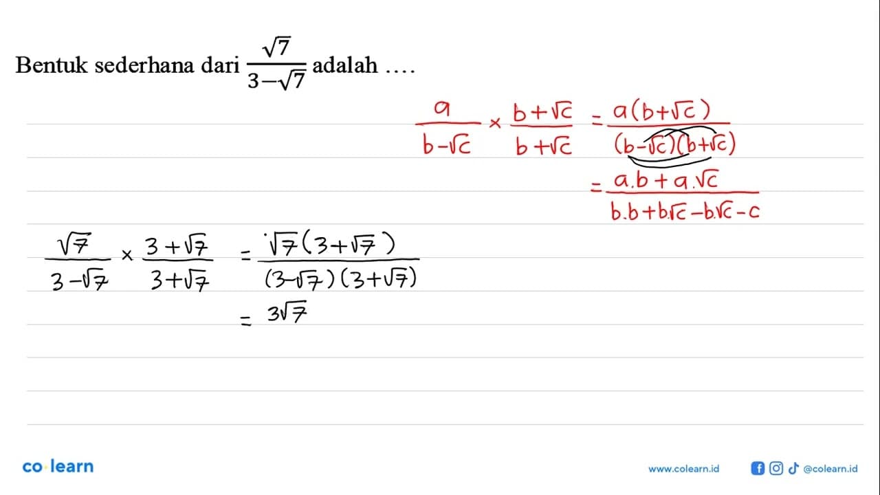 Bentuk sederhana dari akar7 / (3 - akar7) adalah ....