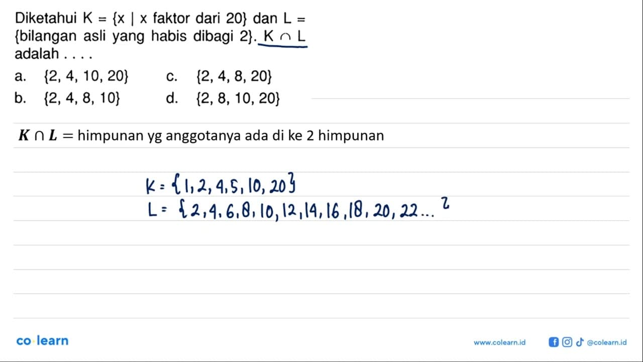 Diketahui K={x|x faktor dari 20} dan L={bilangan asli yang