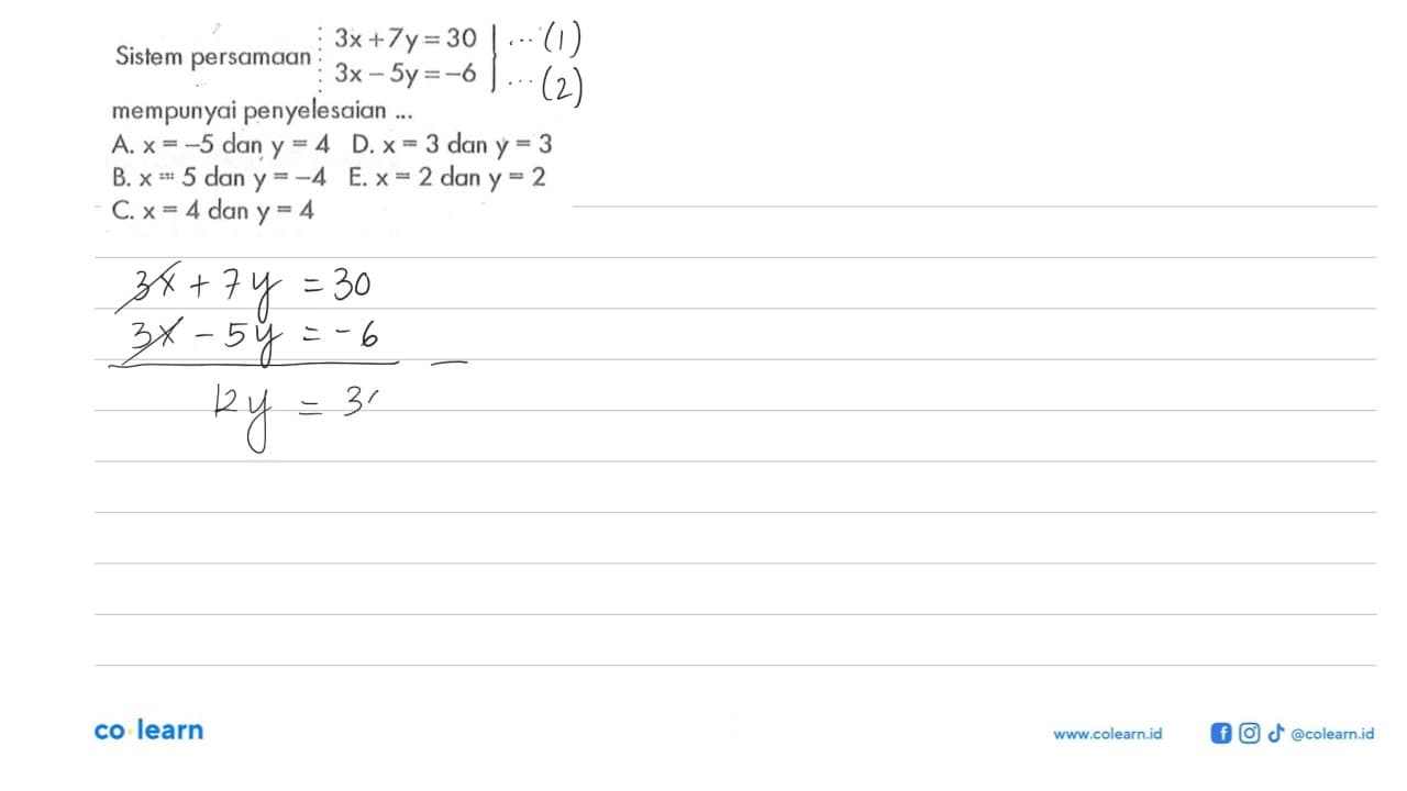 Sistem persamaan 3x+7y=30 3x-5y=-6} mempunyai penyelesaian