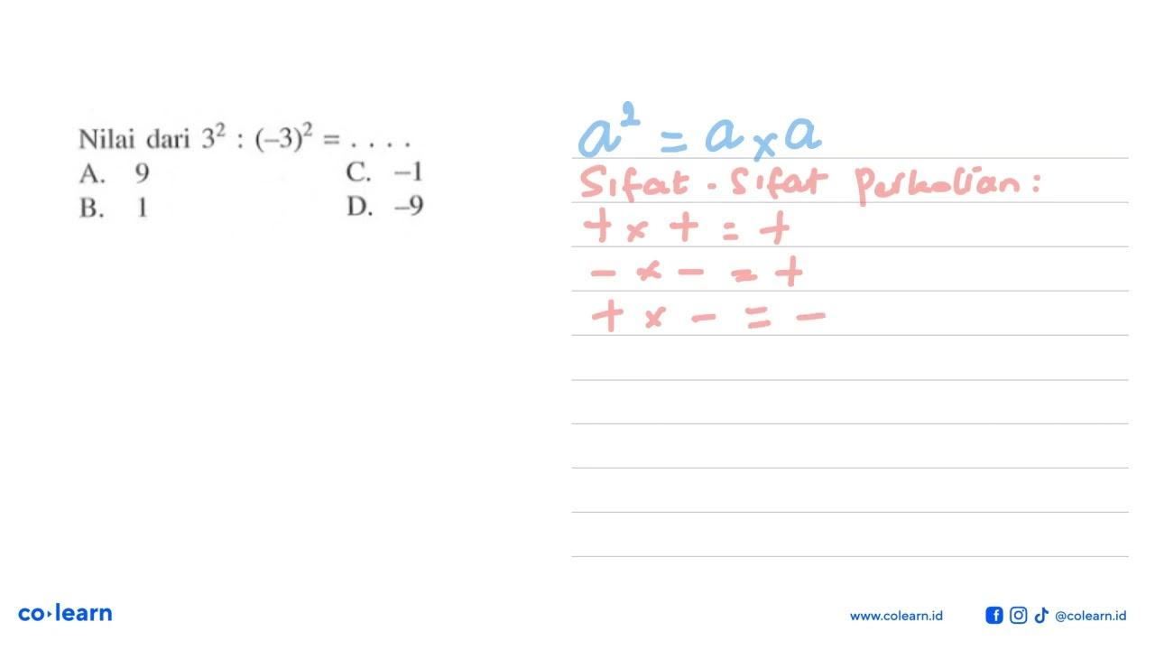 Nilai dari 3^2 : (-3)^2 = . . . .