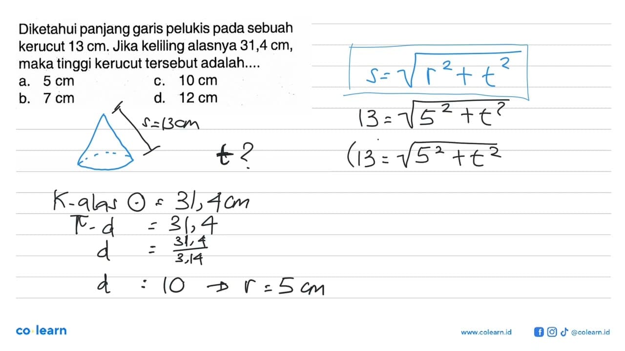 Diketahui panjang garis pelukis pada sebuah kerucut 13 cm .