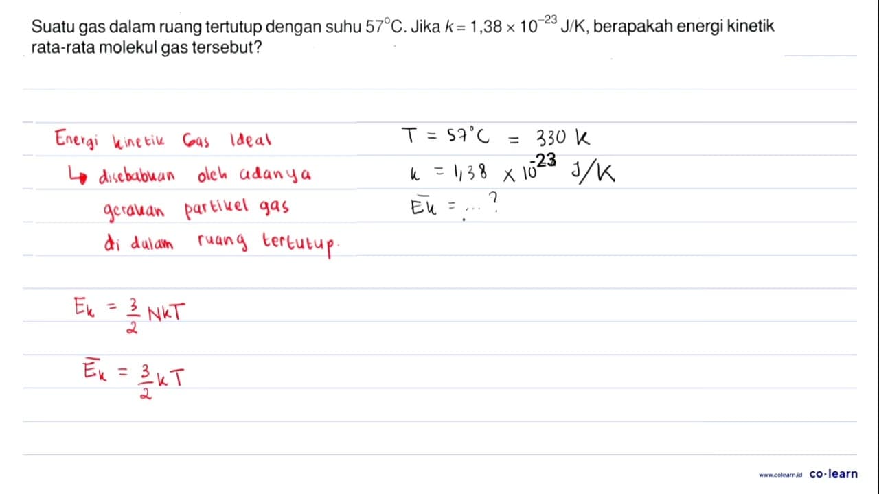 Suatu gas dalam ruang tertutup dengan suhu 57 C. Jika k =