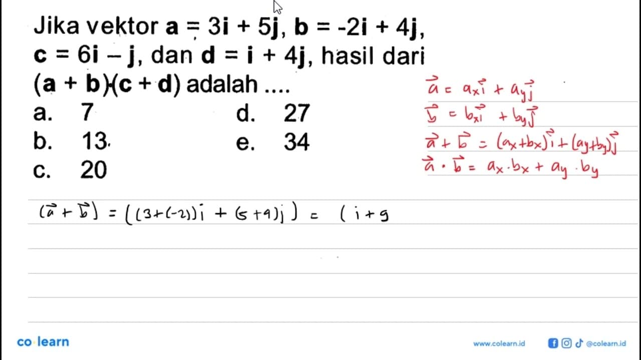 Jika vektor a=3i+5j, b=-2i+4j, c=6i-j, dan d=i+4j, hasil