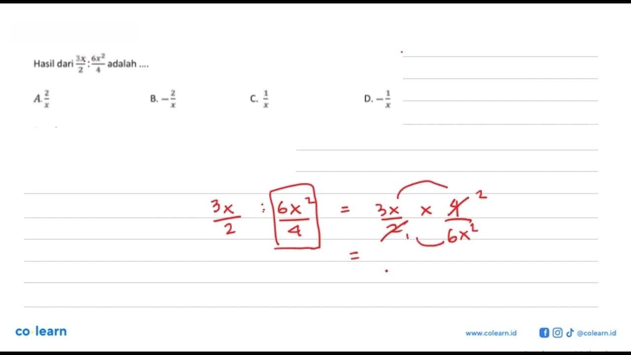 Hasil dari 3x/2 : 6x^2/4 adalah...