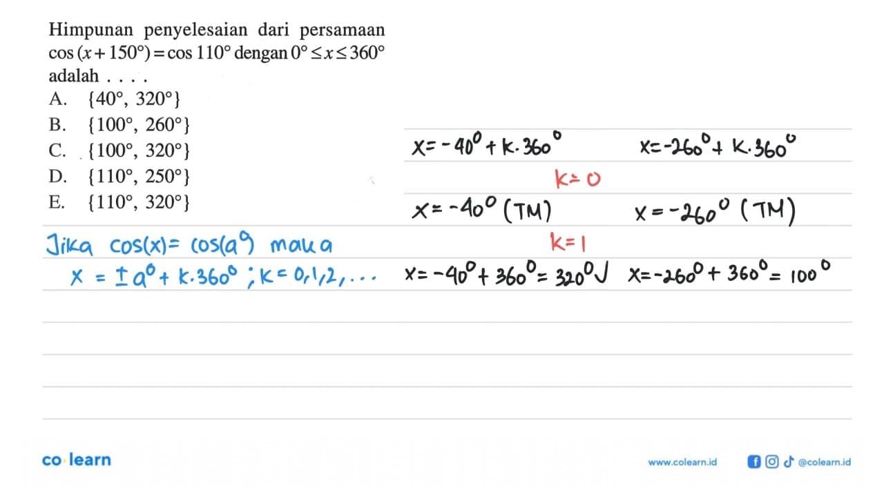 Himpunan penyelesaian dari persamaan cos (x + 150)=cos 110