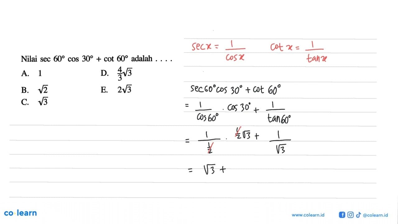 Nilai sec 60 cos 30+cot 60 adalah ....