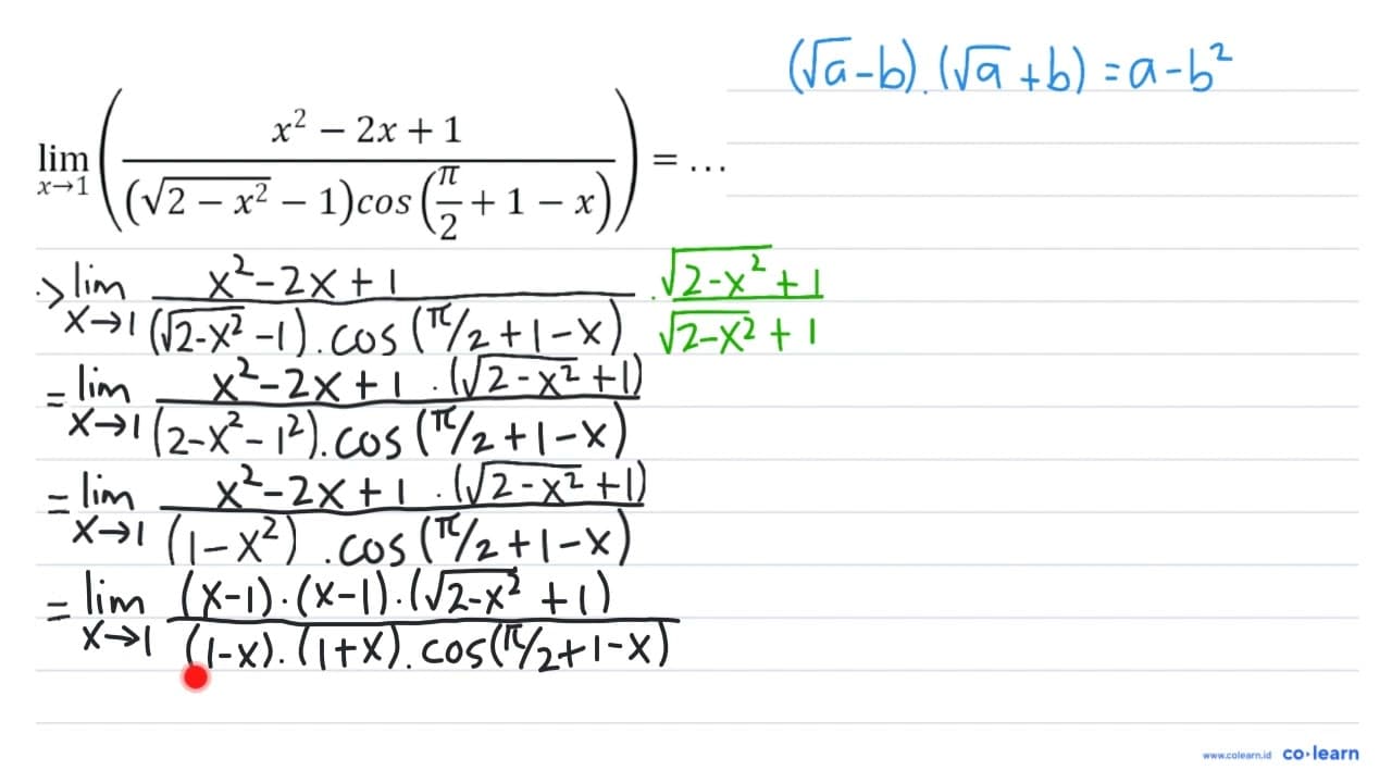 lim _(x -> 1)((x^(2)-2 x+1)/((akar(2-x^(2))-1) cos