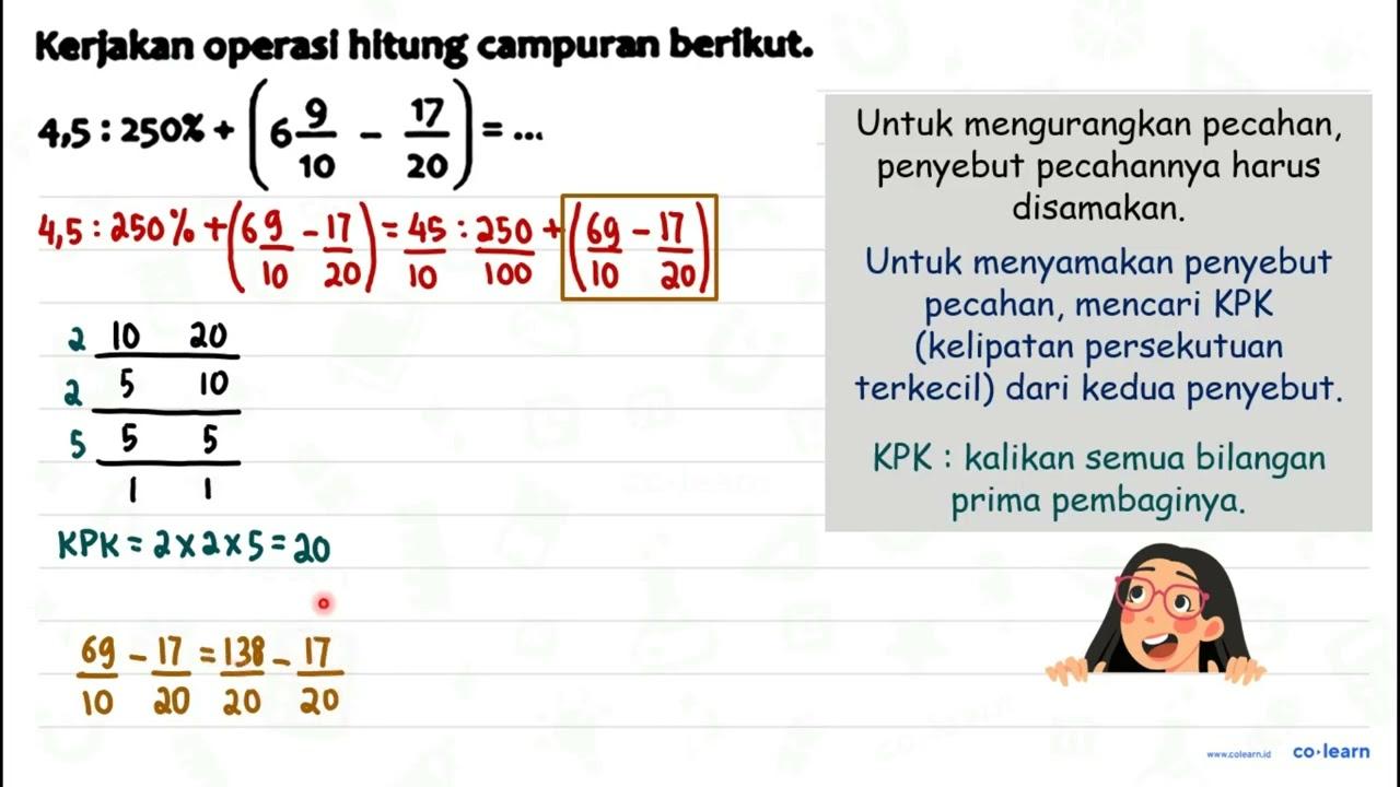 Kerikkan operasi hifung campuran berikut. 4.5: 250 X+(6