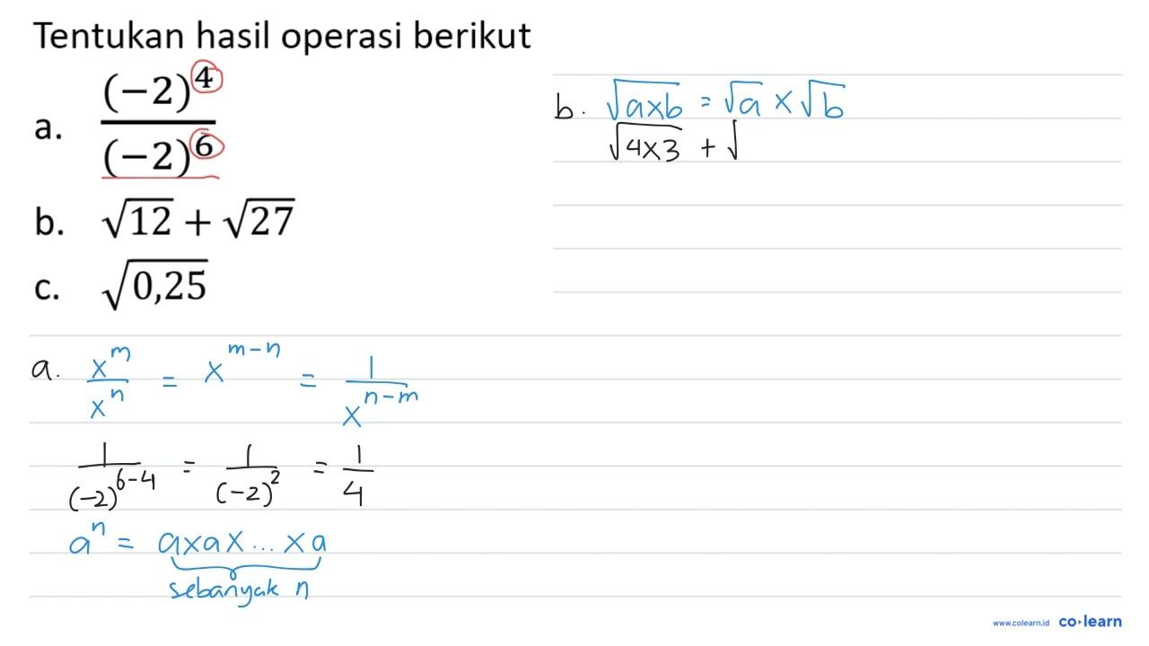 Tentukan hasil operasi berikut a. ((-2)^4)/((-2)^6) b.