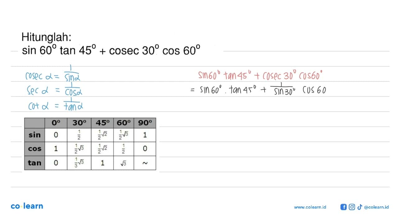 Hitunglah: sin 60 tan 45+cosec 30 cos 60