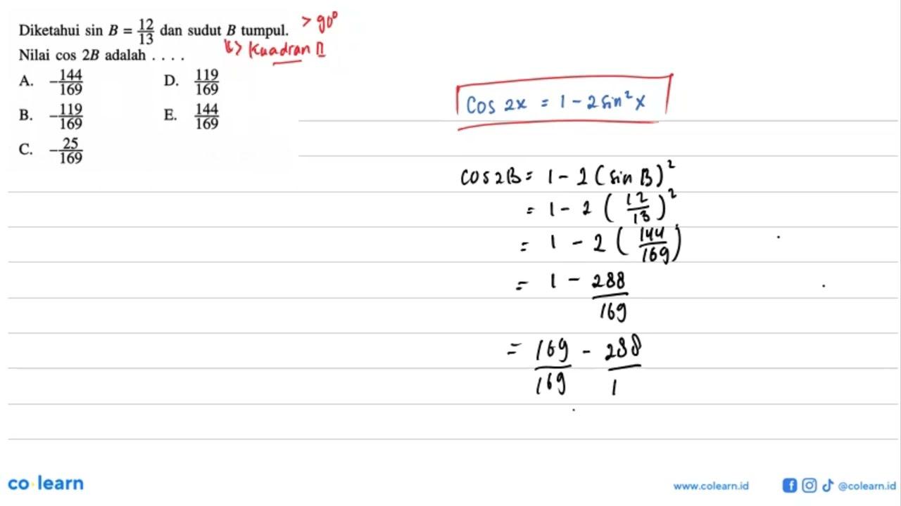 Diketahui sin B=12/13 dan sudut B tumpul. Nilai cos 2B