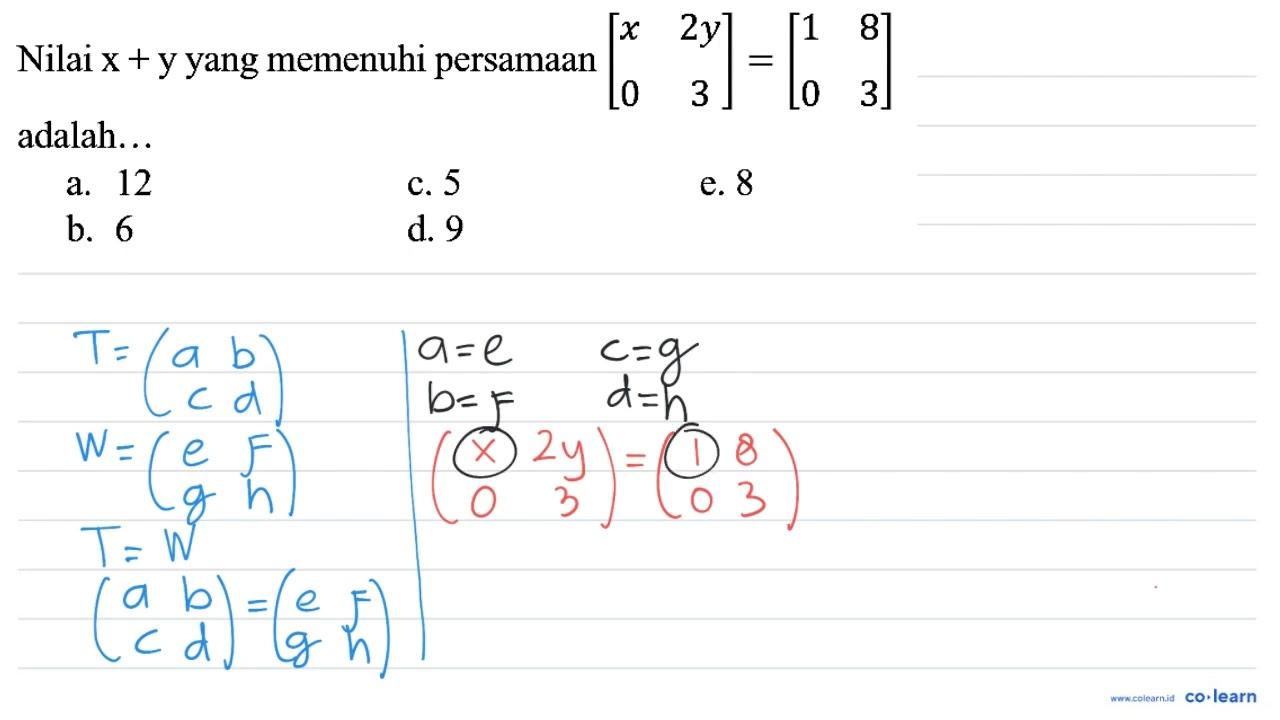 Nilai x+y yang memenuhi persamaan [x 2 y 0 3]=[1 8 0 3]