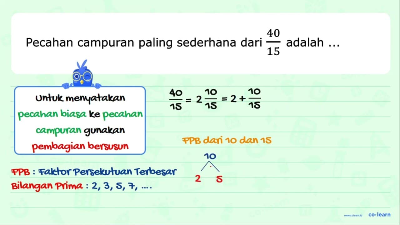 Pecahan campuran paling sederhana dari (40)/(15) adalah ...