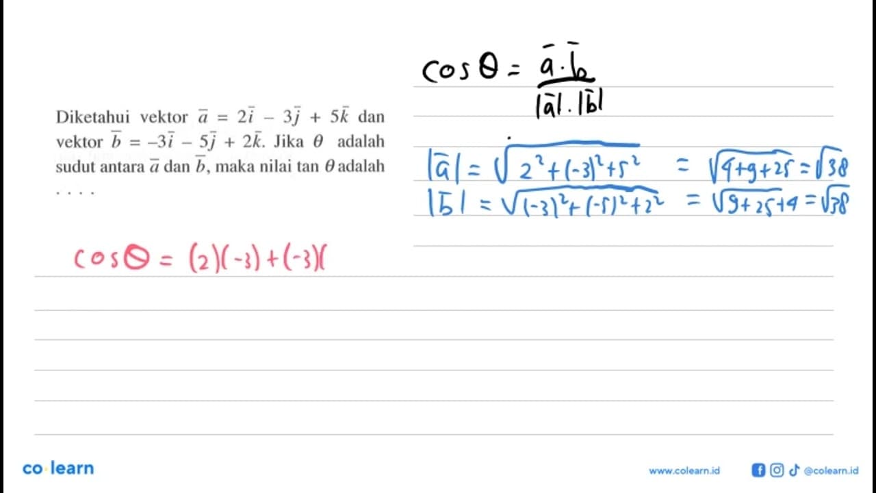 Diketahui vektor a=2i-3 j+5 k dan vektor b=-3i-5 j+2 k .