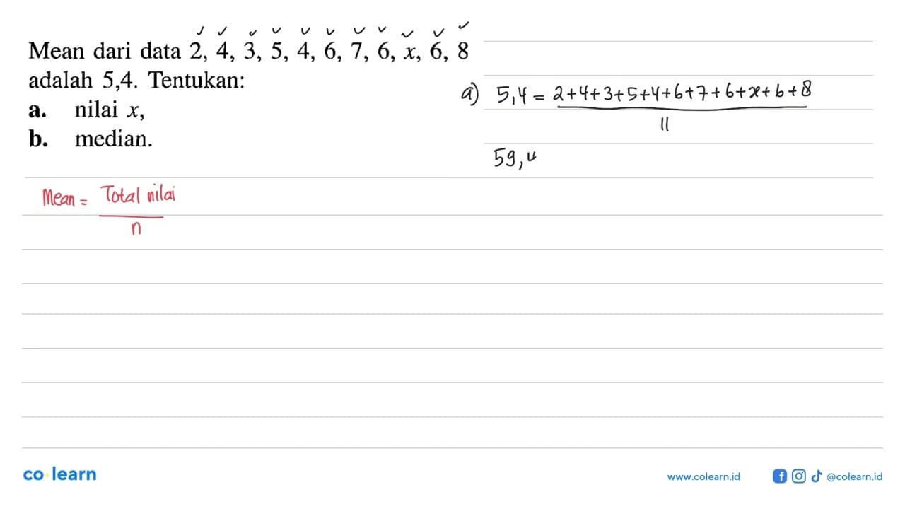 Mean dari data 2,4,3,5,4,6,7,6, x, 6,8 adalah 5,4.