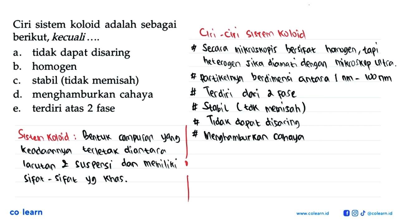 Ciri sistem koloid adalah sebagai berikut, kecuali.... a.