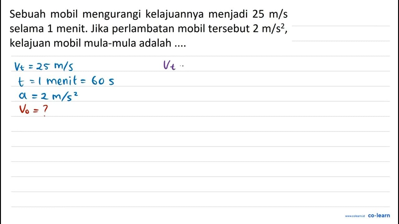 Sebuah mobil mengurangi kelajuannya menjadi 25 m / s selama