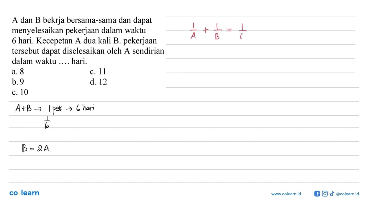 A dan B bekrja bersama-sama dan dapat menyelesaikan