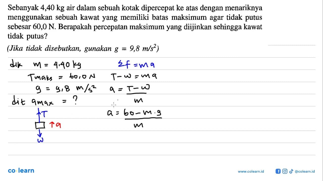 Sebanyak 4,40 kg air dalam sebuah kotak dipercepat ke atas