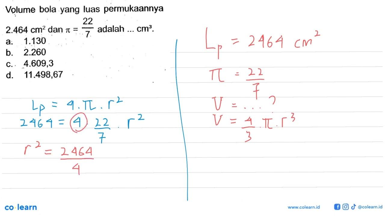 Volume bola yang luas permukaannya 2.464 cm^2 dan pi=22/7