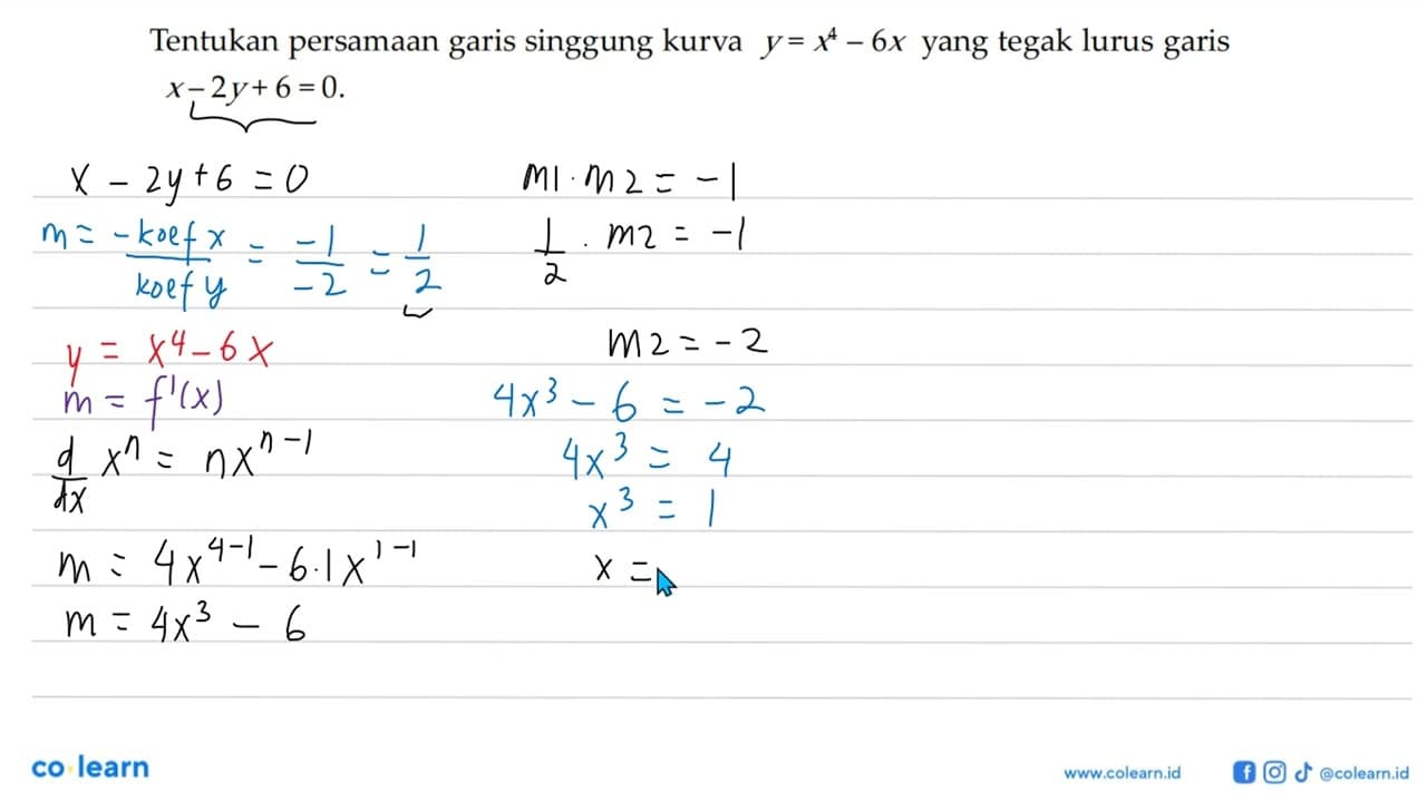 Tentukan persamaan garis singgung kurva y=x^4-6x yang tegak