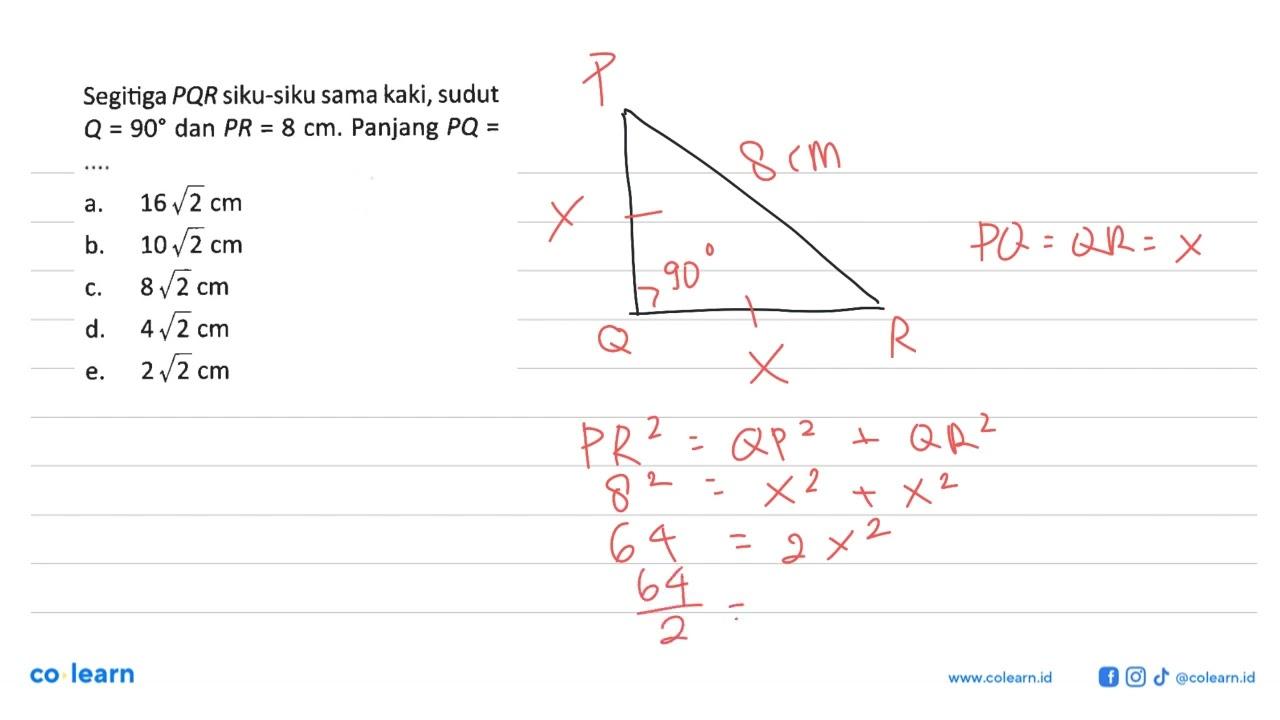 Segitiga PQR siku-siku sama kaki, sudut Q=90 dan PR=8 cm.