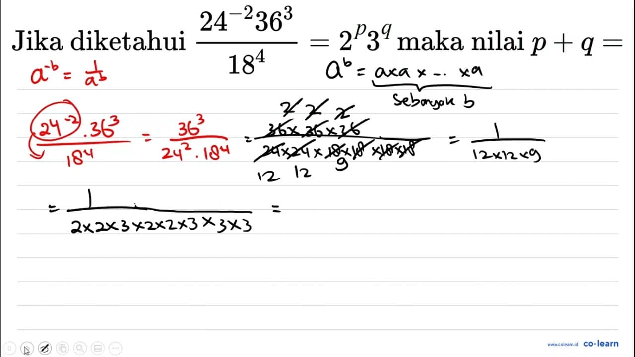 Jika diketahui (24^(-2) 36^(3))/(18^(4))=2^(p) 3^(q) maka