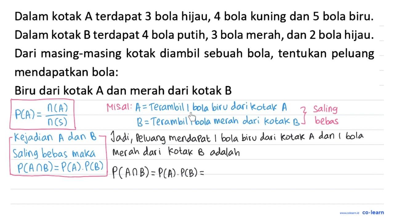 Dalam kotak A terdapat 3 bola hijau, 4 bola kuning dan 5