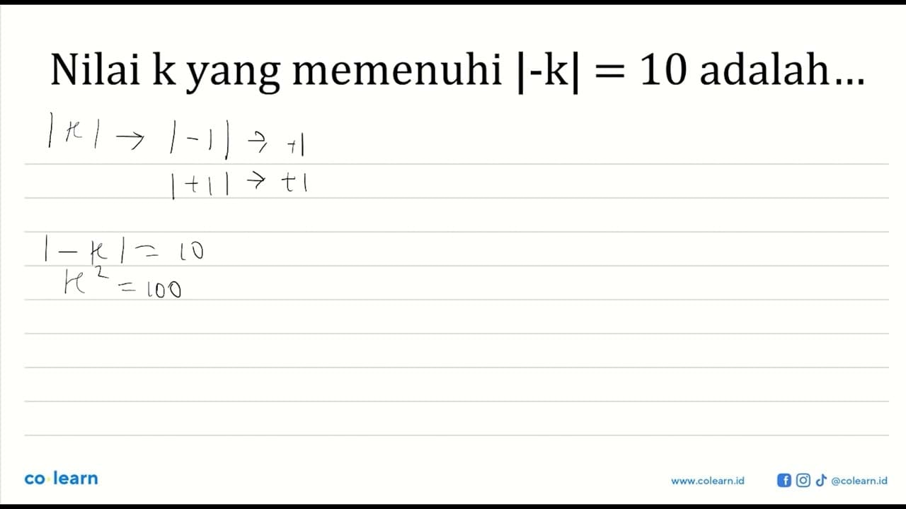 Nilai k yang memenuhi |-k| = 10 adalah...