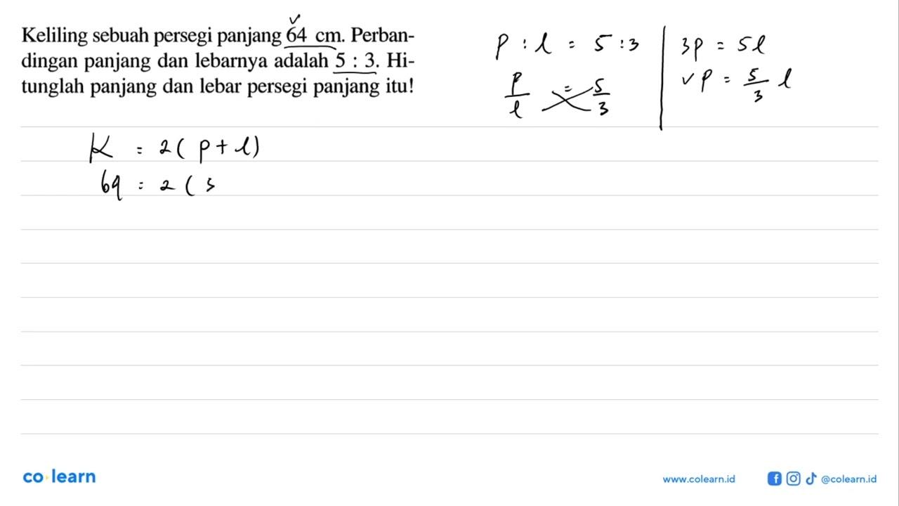 Keliling sebuah persegi panjang 64 cm. Perbandingan panjang