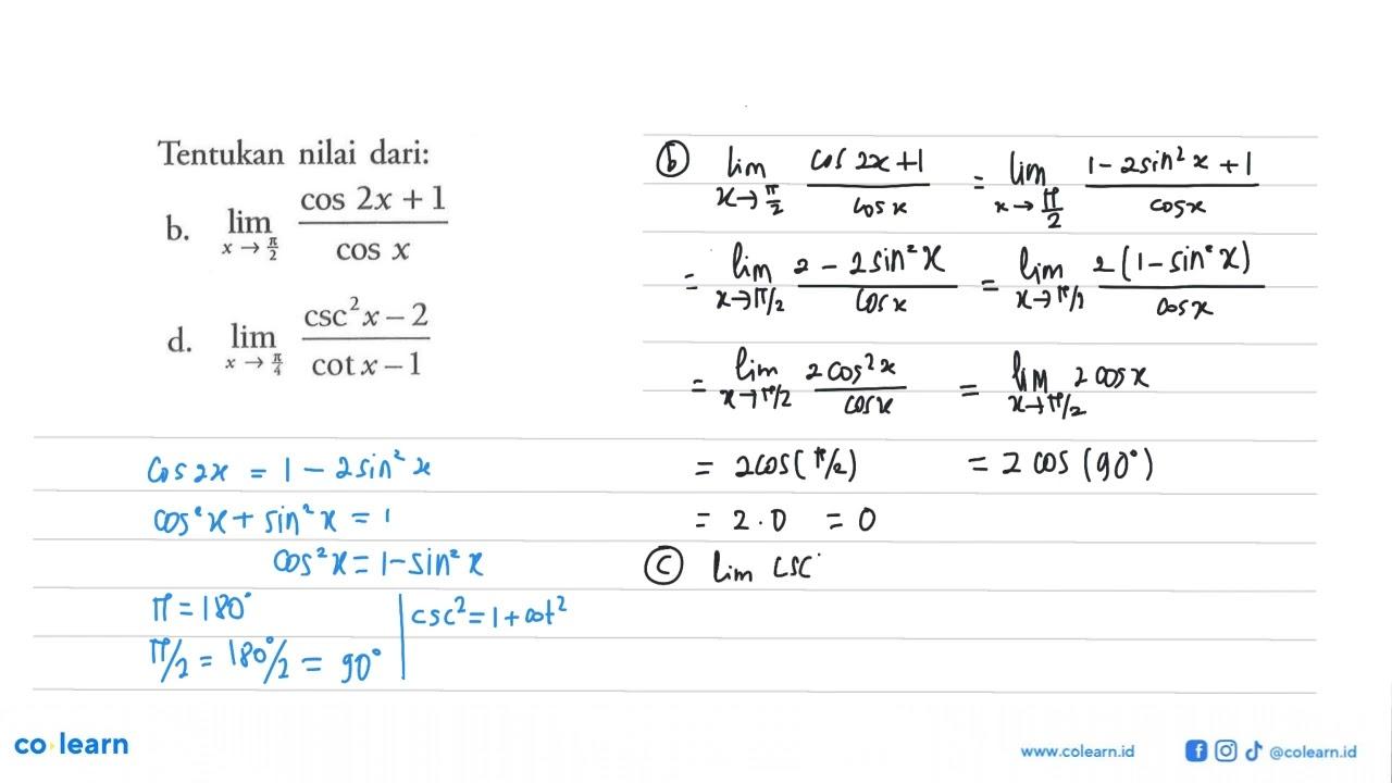 Tentukan nilai dari: b. limit x->pi/2 (cos2x+1)/cosx d.