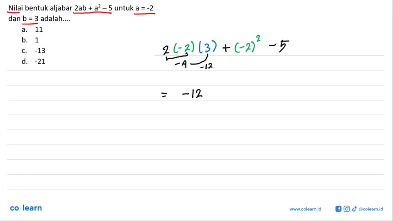 Nilai bentuk aljabar 2ab + a^2 - 5 untuk a = -2 dan b = 3