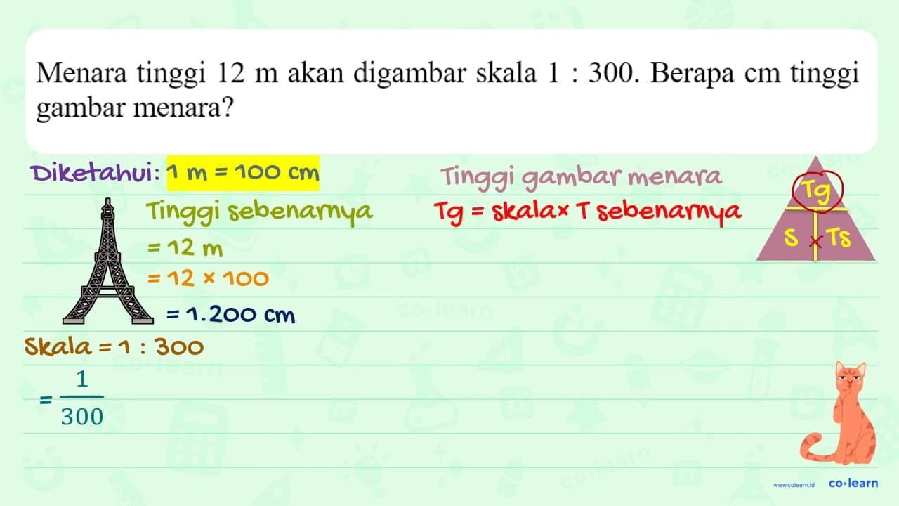 Menara tinggi 12 m akan digambar skala 1 : 300. Berapa cm