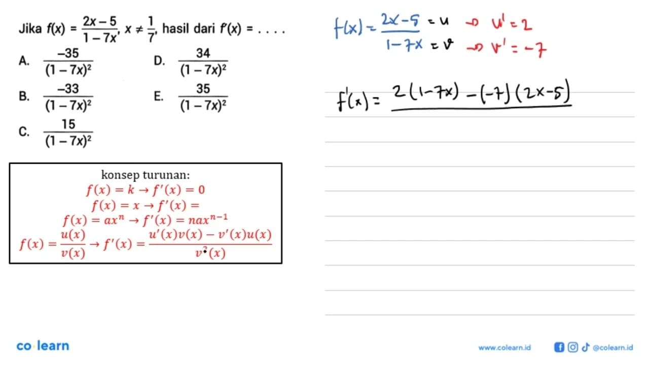 Jika f(x)=(2x-5)/(1-7x) x =/= 1/7' , hasil dari f'(x)=...