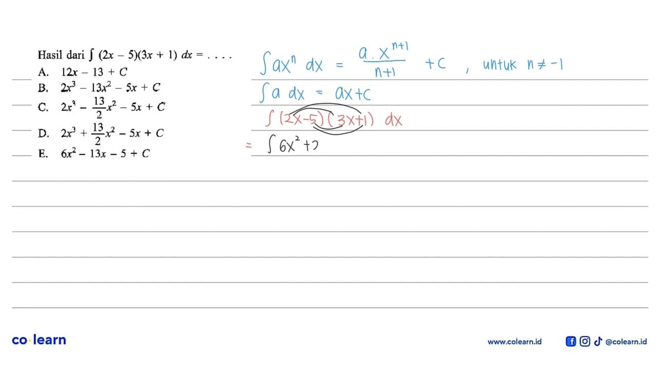 Hasil dari integral (2x-5)(3x + 1) dx = ...