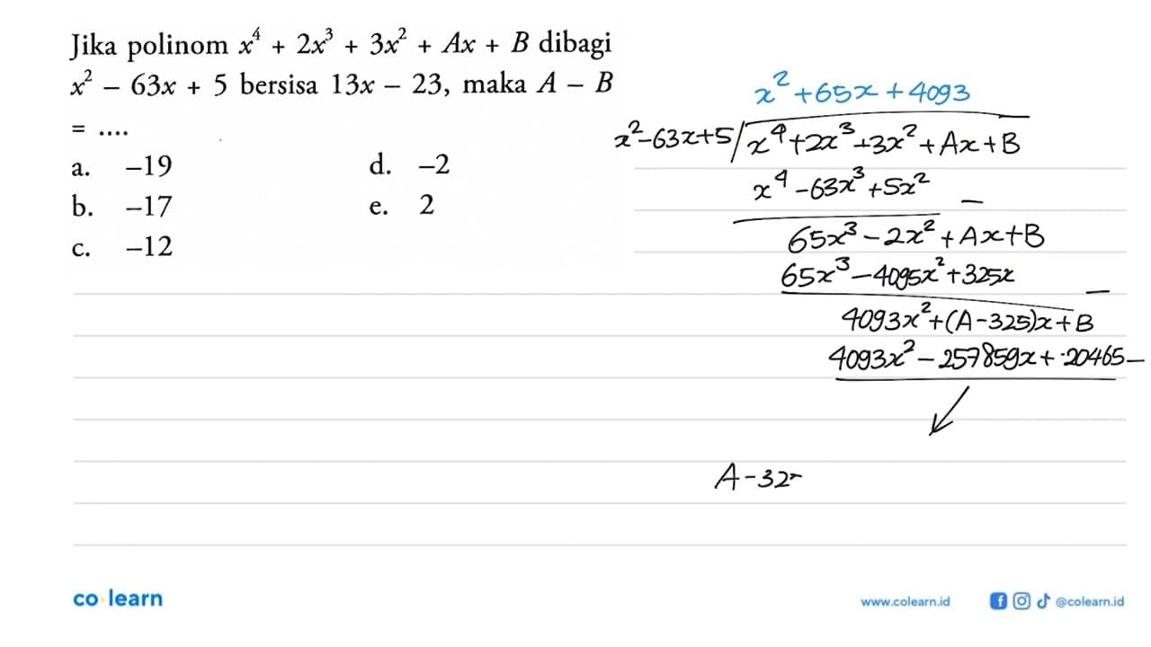 Jika polinom x^4+2x^3+ 3x^2+ Ax+ B dibagi x^2-63x+5 bersisa