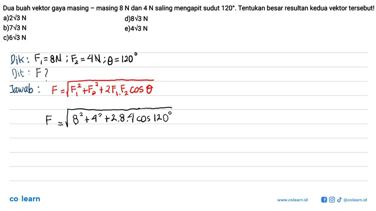 Dua buah vektor gaya masing-masing 8 N dan 4 N saling